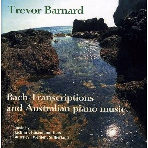 Trevor Barnard - Bach Transcriptions & Australian Piano Music - Music & Performance - CD