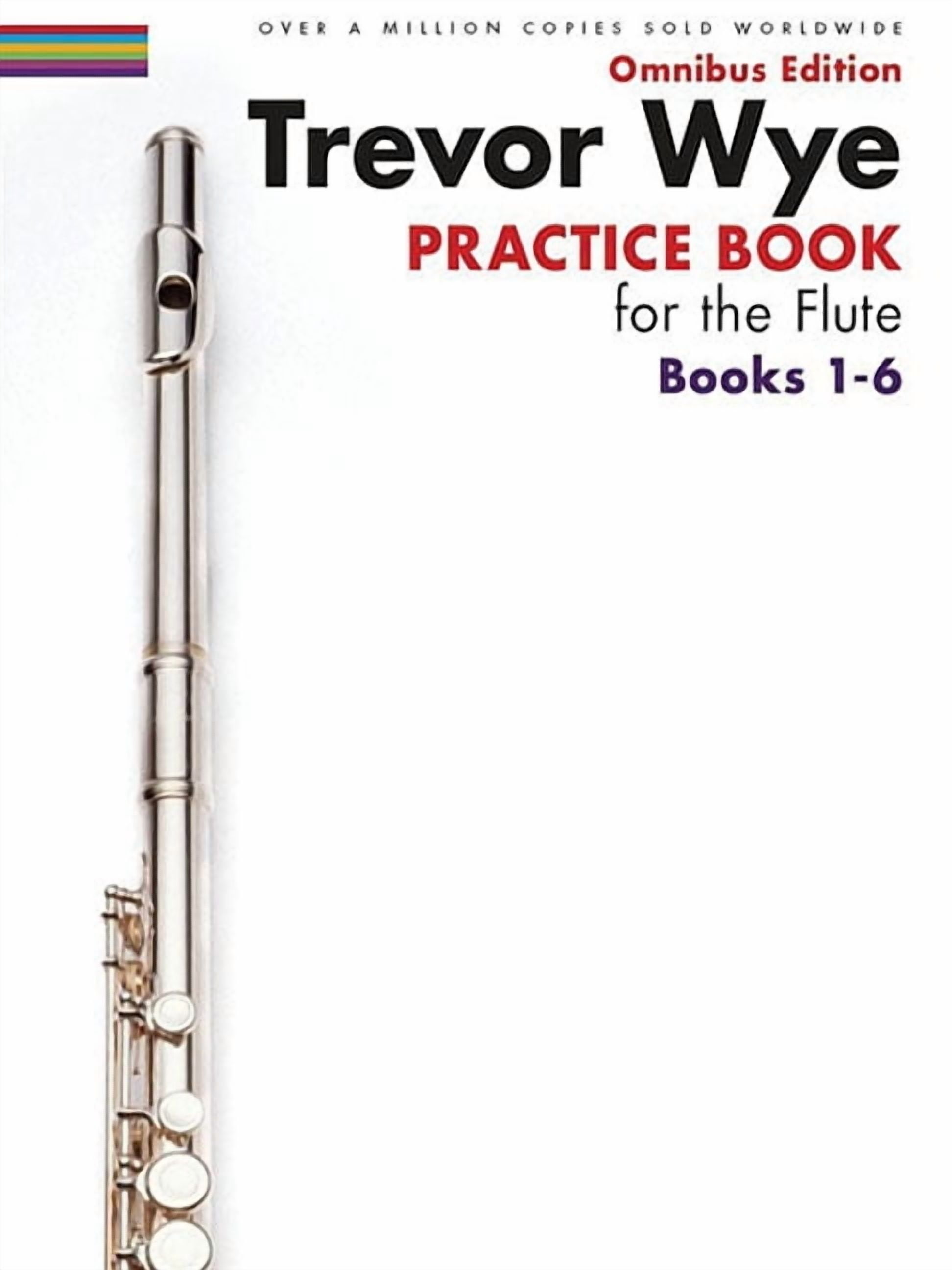 Trevor Wye - Practice Book for the Flute - Omnibus Edition Books 1-6 - Flute Music Book Collection, (Paperback)