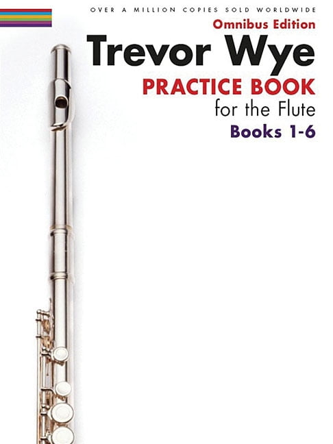 Trevor Wye - Practice Book for the Flute - Omnibus Edition Books 1-6, (Paperback)