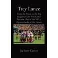 thumbnail image 1 of Trey Lance: From the Bison to the Big Leagues, How Trey Lance Became One of the NFLs Quarterbacks of the Future, (Paperback), 1 of 1