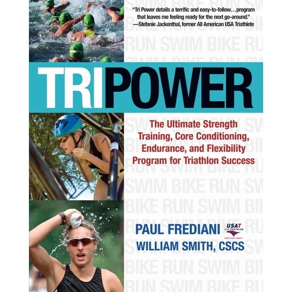Pre-Owned Tri Power : The Ultimate Strength Training, Core Conditioning, Endurance, and Flexibility Program for Triathlon Success (Paperback)