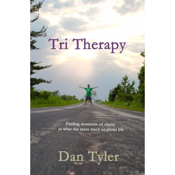 Tri Therapy: Finding moments of clarity in what the races teach us about life (Paperback)