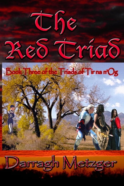 The Red Triad: Book Three of the Triads of Tir na n'Og (Paperback) by Darragh Metzger