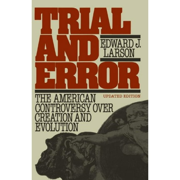 Pre-Owned Trial and Error : The American Controversy over Creation and Evolution (Paperback) 9780195061437