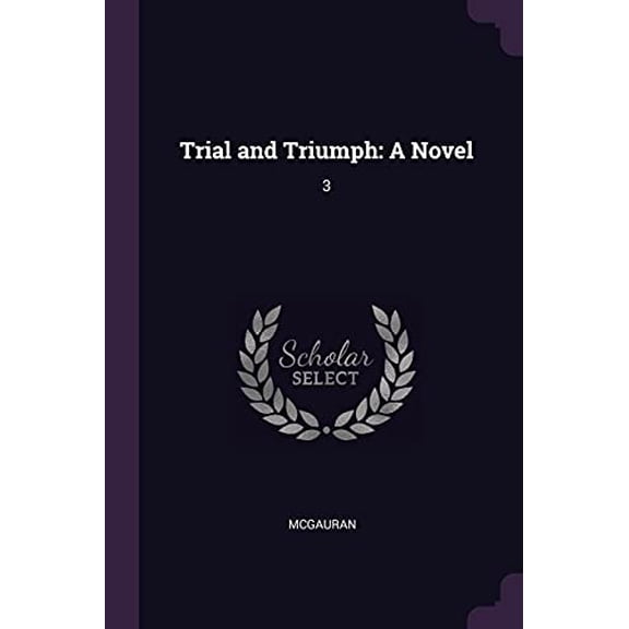 Trial and Triumph : A Novel: 3 (Paperback)