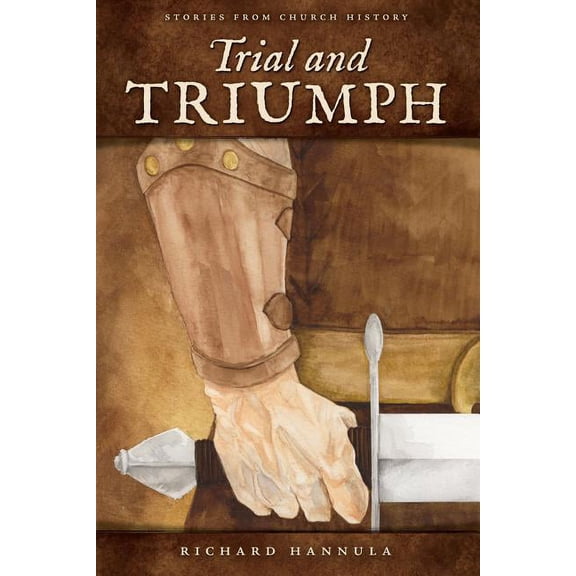 Trial and Triumph: Stories from Church History, (Paperback)