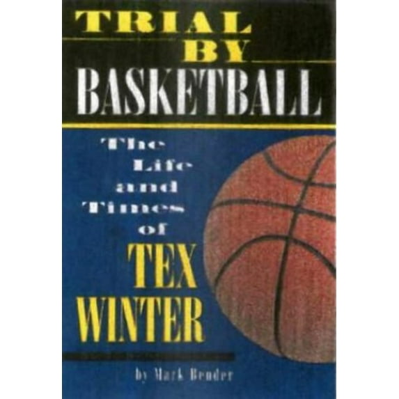 Pre-Owned Trial by Basketball: The Life and Times of Tex Winter (Hardcover) 1886110964 9781886110960