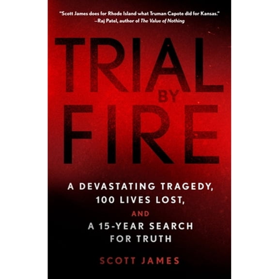 Pre-Owned Trial by Fire: A Devastating Tragedy, 100 Lives Lost, and a 15-Year Search for Truth (Hardcover) 125013126X 9781250131263