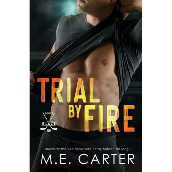 Trial by Fire: A Florida Glaze Hockey Romance, (Paperback)