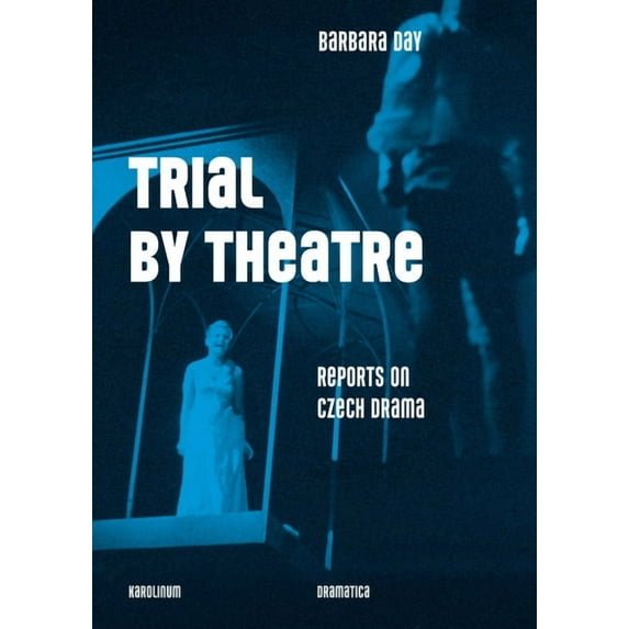Trial by Theatre : Reports on Czech Drama (Paperback)