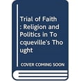 thumbnail image 1 of Pre-Owned Trial of Faith : Religion and Politics in Tocqueville's Thought 9780444990013 Used, 1 of 1