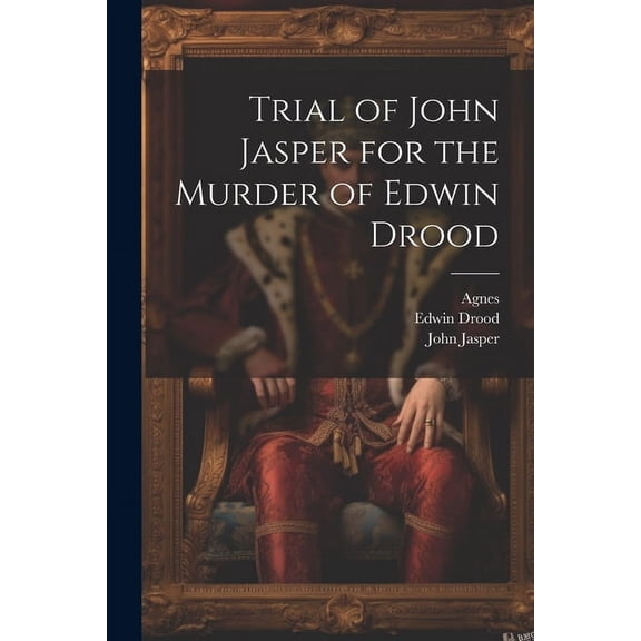 Trial of John Jasper for the Murder of Edwin Drood (Paperback)