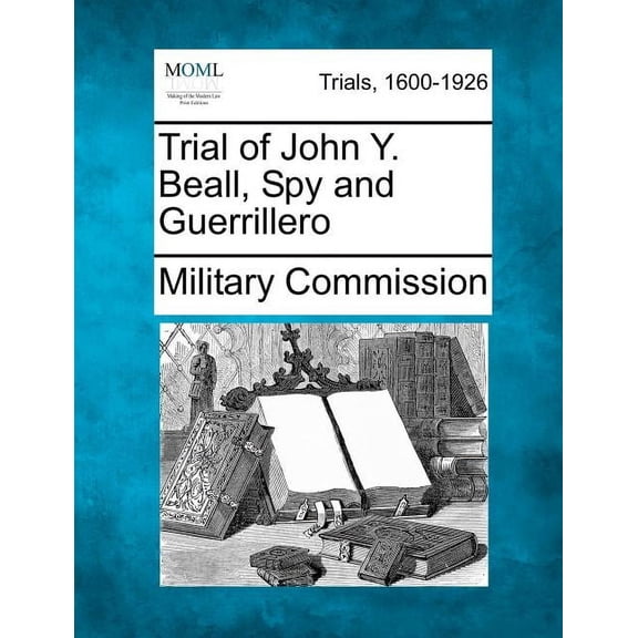 Trial of John Y. Beall, Spy and Guerrillero (Paperback)