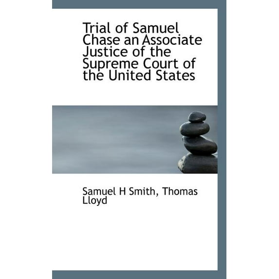 Trial of Samuel Chase an Associate Justice of the Supreme Court of the United States (Paperback)
