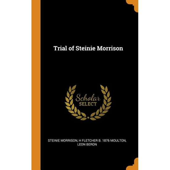 Trial of Steinie Morrison Hardcover 0344931390 9780344931390 Steinie Morrison, H Fletcher B 1876 Moulton, Leon Beron
