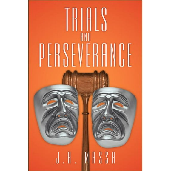Trials and Perseverance (Paperback) by J a Massa