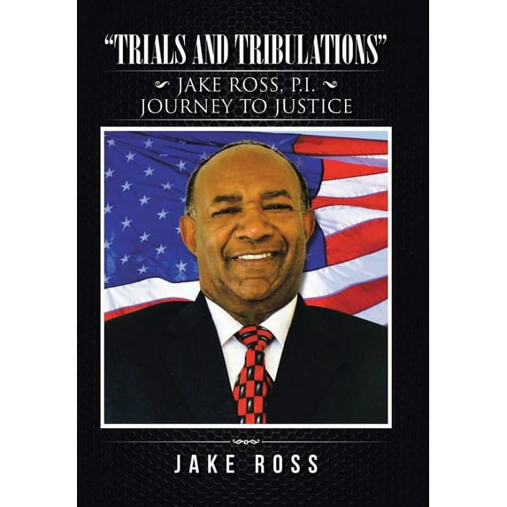 "Trials and Tribulations" : Jake Ross, P.I. Journey to Justice (Hardcover)