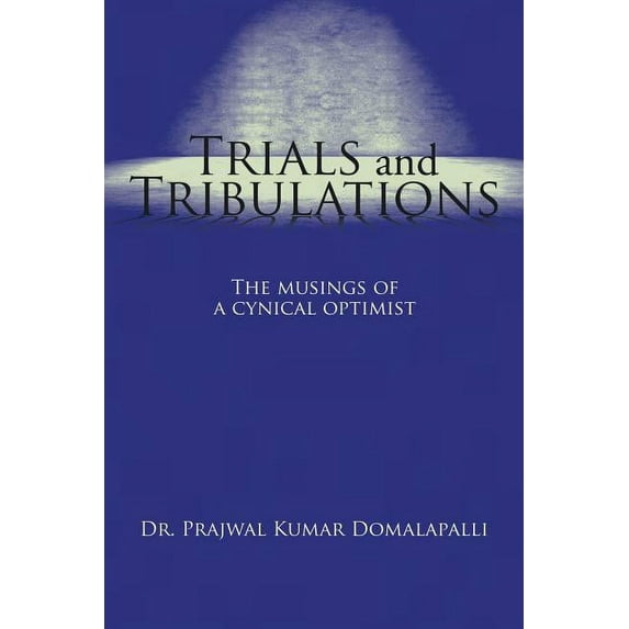 Trials and Tribulations: The musings of a cynical optimist (Paperback)