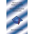 thumbnail image 1 of Trials and Tribulations of a Recent College Graduate (Paperback), 1 of 1