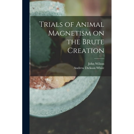 Trials of Animal Magnetism on the Brute Creation (Paperback)