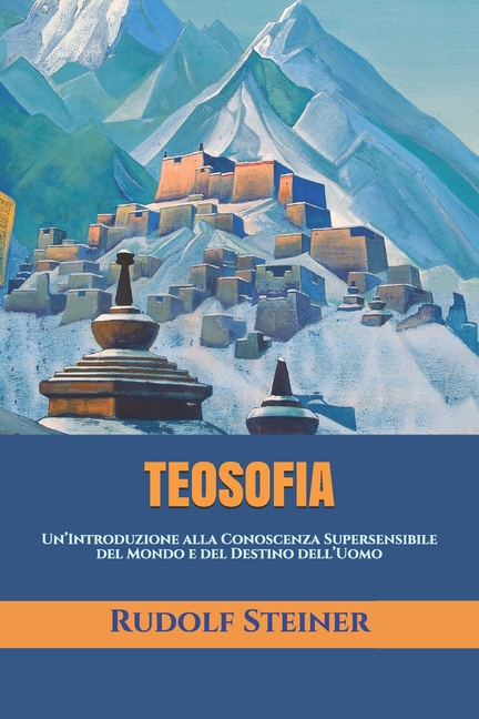Triamazikamno Editions: Teosofia: Un'Introduzione alla Conoscenza Supersensibile del Mondo e del Destino dell'Uomo (Paperback)
