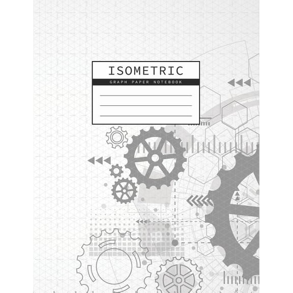 Triangle Engineering Notebook Isometric Graph Paper Notebook: Gear Wheel Mechanism Background 1/4 Inch Equilateral Triangle 3D Graph Paper Engineer No, Book 4, (Paperback)