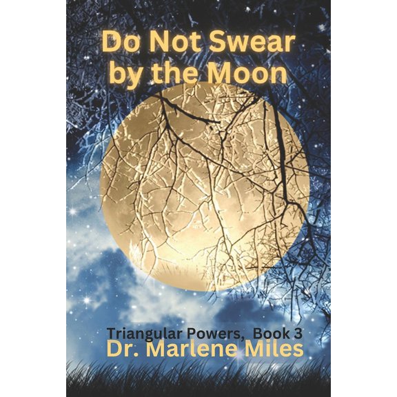 Triangular Powers Do Not Swear by the Moon: Triangular Powers, Book 3, Book 3, (Paperback)