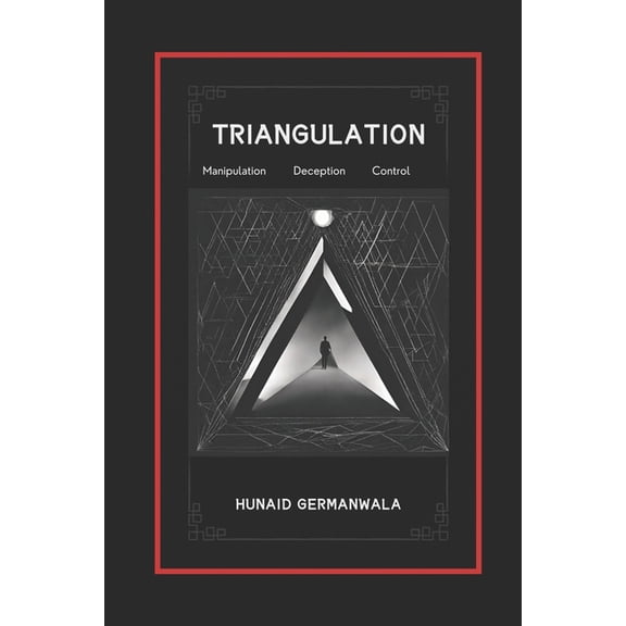 Triangulation Explained with Stories of Manipulation, Deception, and Control: Understanding Triangulation Tactics, Drama, (Paperback)
