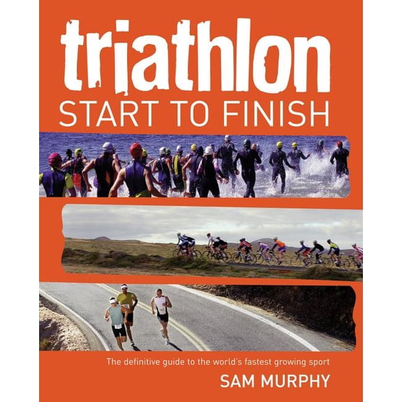 Pre-Owned Triathlon: Start to Finish, 9781554074976, 1554074975, Paperback, Illustrated edition