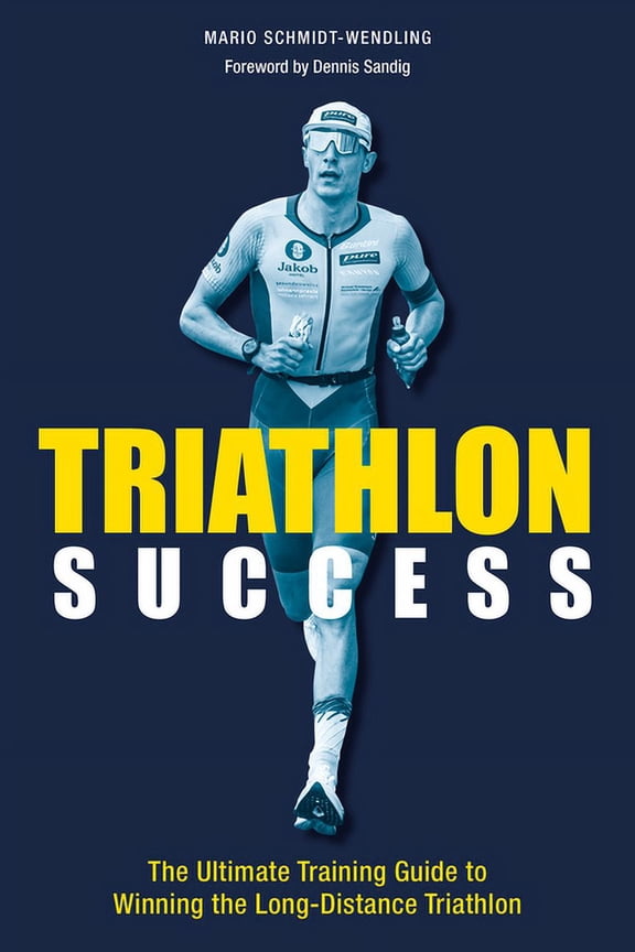 Triathlon Success: The Ultimate Training Guide to Winning the Long-Distance Triathlon, (Paperback)