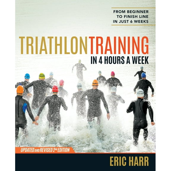 Pre-Owned Triathlon Training in 4 Hours a Week: From Beginner to Finish Line in Just 6 Weeks (Paperback) 1623365597 9781623365592