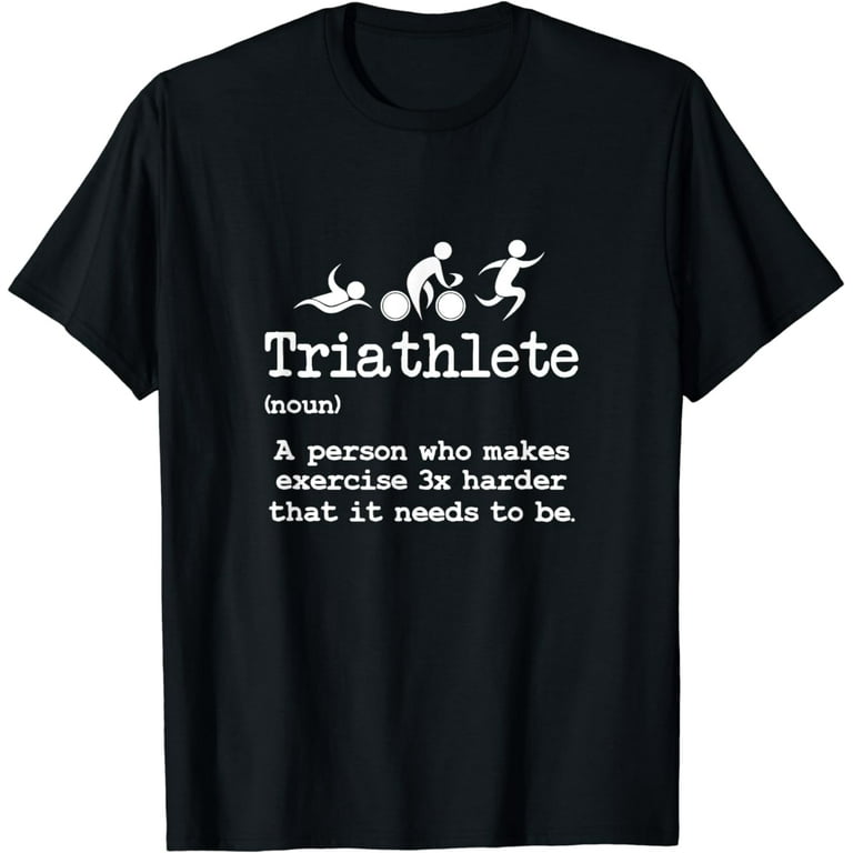 Triathlete Definition T-Shirt Triathlete Definition T-Shirt