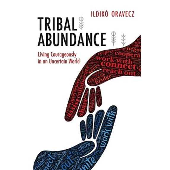 Pre-Owned Tribal Abundance: Living Courageously in an Uncertain World (Paperback) 1947708724 9781947708723
