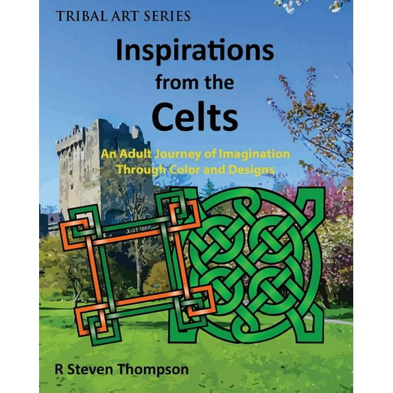 Tribal Art: Inspirations from the Celts : An Adult Journey of Imagination Through Color and Designs (Series #2) (Paperback)