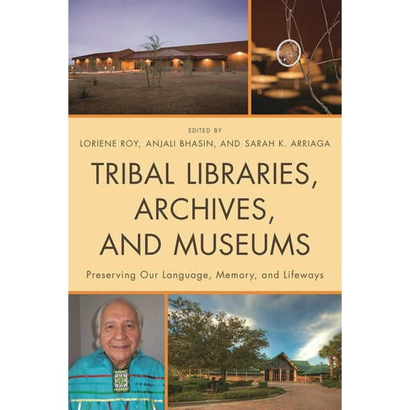 Tribal Libraries, Archives, and Museums: Preserving Our Language, Memory, and Lifeways, (Paperback)