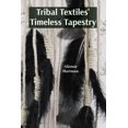 thumbnail image 1 of Tribal Textiles' Timeless Tapestry: Exploring the Diverse Weaves of Tribal Communities And Their Cultural Significance, (Paperback), 1 of 1