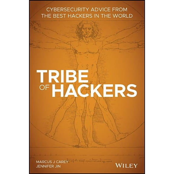 Tribe of Hackers Tribe of Hackers: Cybersecurity Advice from the Best Hackers in the World, (Paperback)