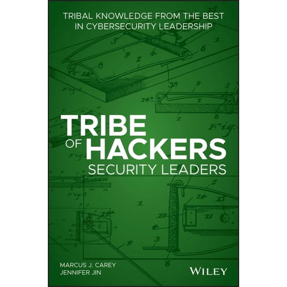 Tribe of Hackers Tribe of Hackers Security Leaders: Tribal Knowledge from the Best in Cybersecurity Leadership, (Paperback)