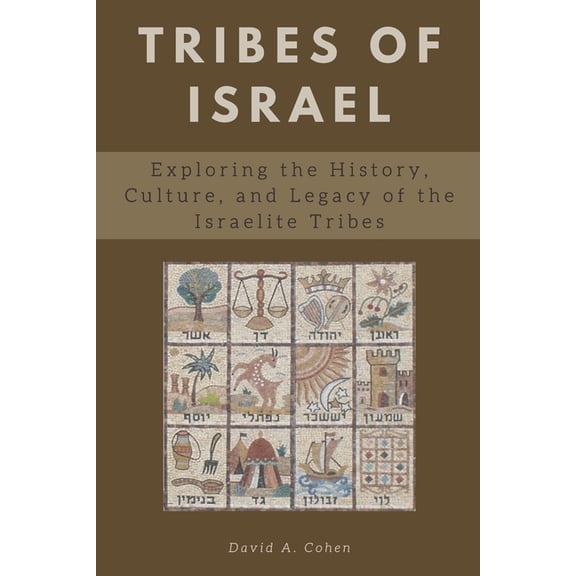 Tribes of Israel: Exploring the History, Culture, and Legacy of the Israelite Tribes (Paperback)