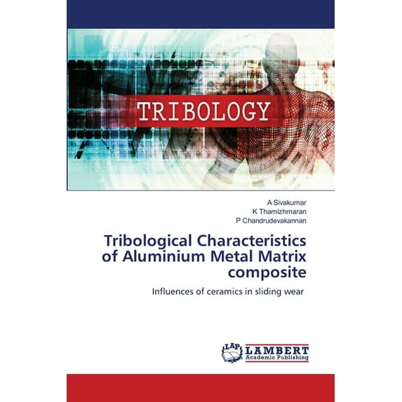Tribological Characteristics of Aluminium Metal Matrix composite, (Paperback)