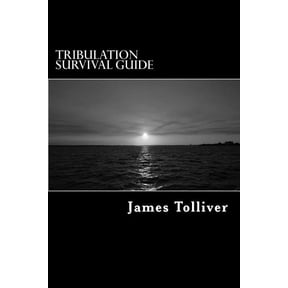 Tribulation Survival Guide: Bible Prophacy and Survival Field Manual (Paperback)
