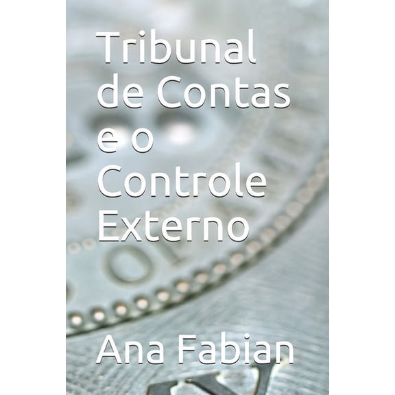 Tribunal de Contas e o Controle Externo, (Paperback)