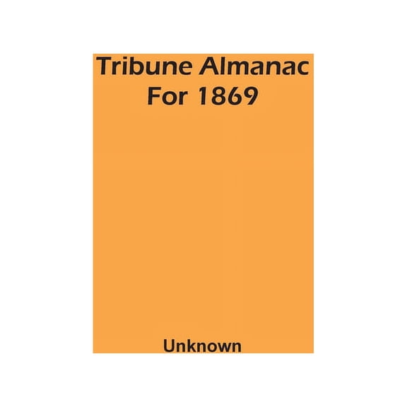 Tribune Almanac For 1869, (Paperback)