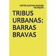 thumbnail image 1 of Tribus Urbanas: Barras Bravas (Paperback) by Hector Gustavo Sanchez Velasquez, 1 of 1