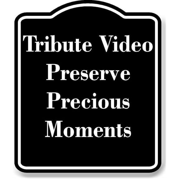 Tribute Video - Preserve Precious Moments BLACK Aluminum Composite Sign 20''x24''