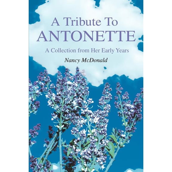 A Tribute To ANTONETTE: A Collection from Her Early Years, (Paperback)