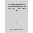thumbnail image 1 of Pre-Owned Tributes from the Press Editorial Comments on the Life & Work of Mary Baker Eddy (Hardcover) 0875102336 9780875102337, 1 of 1