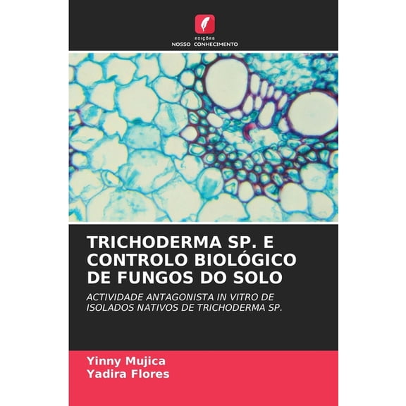 Trichoderma Sp. E Controlo Biolgico de Fungos Do Solo, (Paperback)