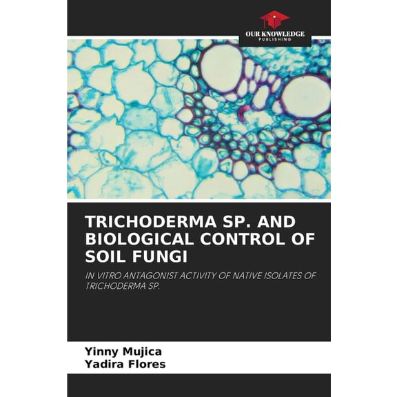 Trichoderma Sp. and Biological Control of Soil Fungi, (Paperback)