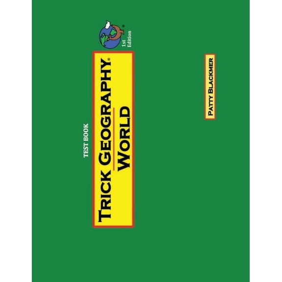 Trick Geography: World--Test Book: Making things what they're not so you remember what they are!, (Paperback)